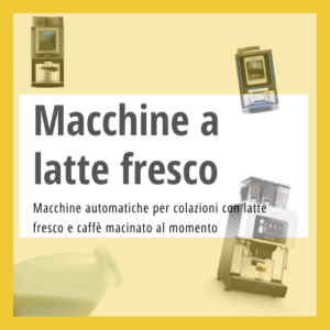 Macchine colazioni latte fresco